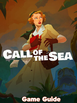 cover image of Call of the Sea Guide & Walkthrough